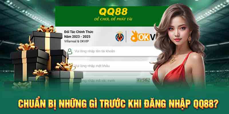 Đăng nhập QQ88 cần chuẩn bị gì