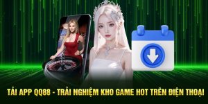 Tải App QQ88 - Trải Nghiệm Kho Game Hot Trên Điện Thoại